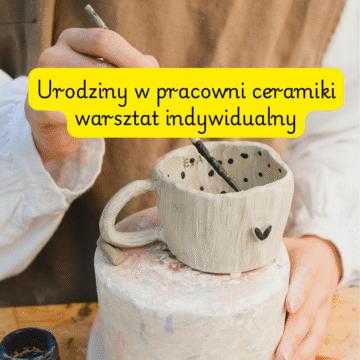 Urodziny w pracowni ceramiki - warsztat indywidualny