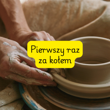Warsztat ceramiczny – Pierwszy raz za kołem