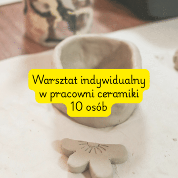 Warsztat Indywidualny w Pracowni Ceramiki – 10 osób