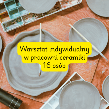 Warsztat Indywidualny w Pracowni Ceramiki – 16 osób