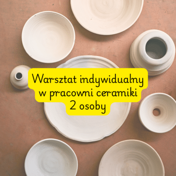 Warsztat Indywidualny w Pracowni Ceramiki – 2 osoby