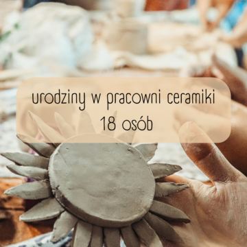Urodziny w pracowni ceramiki 18 osób