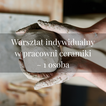 Warsztat Indywidualny w Pracowni Ceramiki – 1 osoba